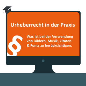 Urheberrecht in der Praxis